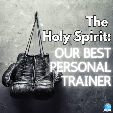 The Holy Spirit: Our Best Personal Trainer